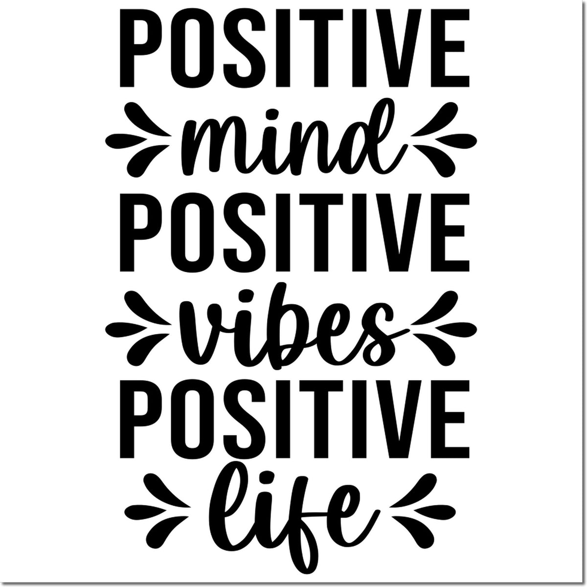 Positive mind, positive vibes, positive life rubber stamp design for inspirational DIY crafts, journaling, and scrapbooking.