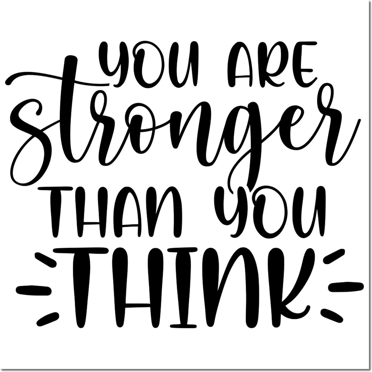 Motivational rubber stamp with You are stronger than you think message for encouragement and self-confidence.