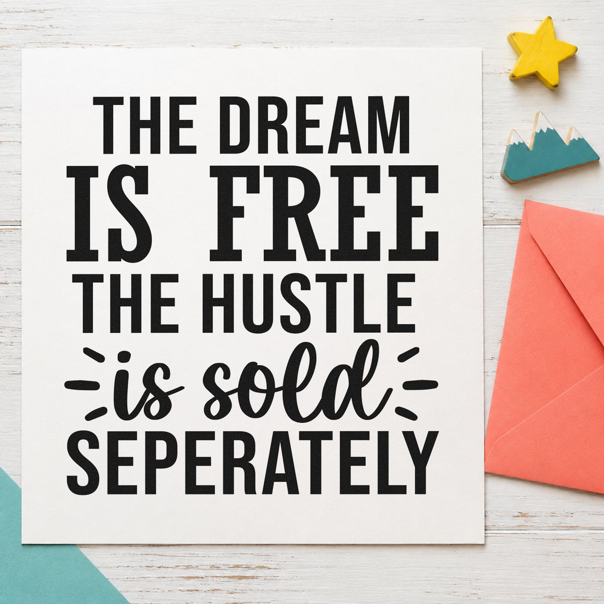 Dream Free Hustle Sold Seperately rubber stamp printed in black ink, ready for evening work sheet and similar paper crafts.