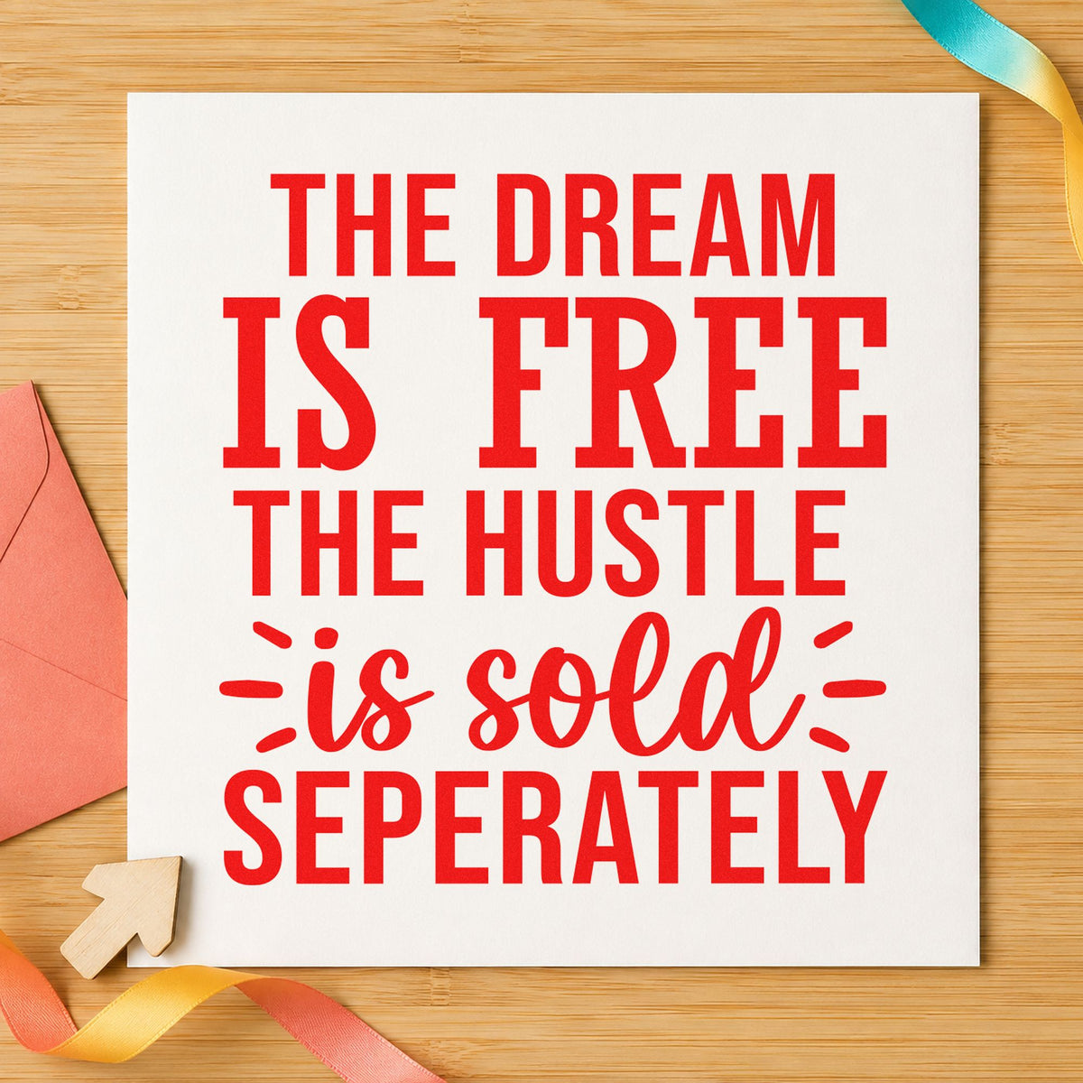 Dream Free Hustle Sold Seperately rubber stamp shown in red ink, stamped for projects such as shelf stock labels.