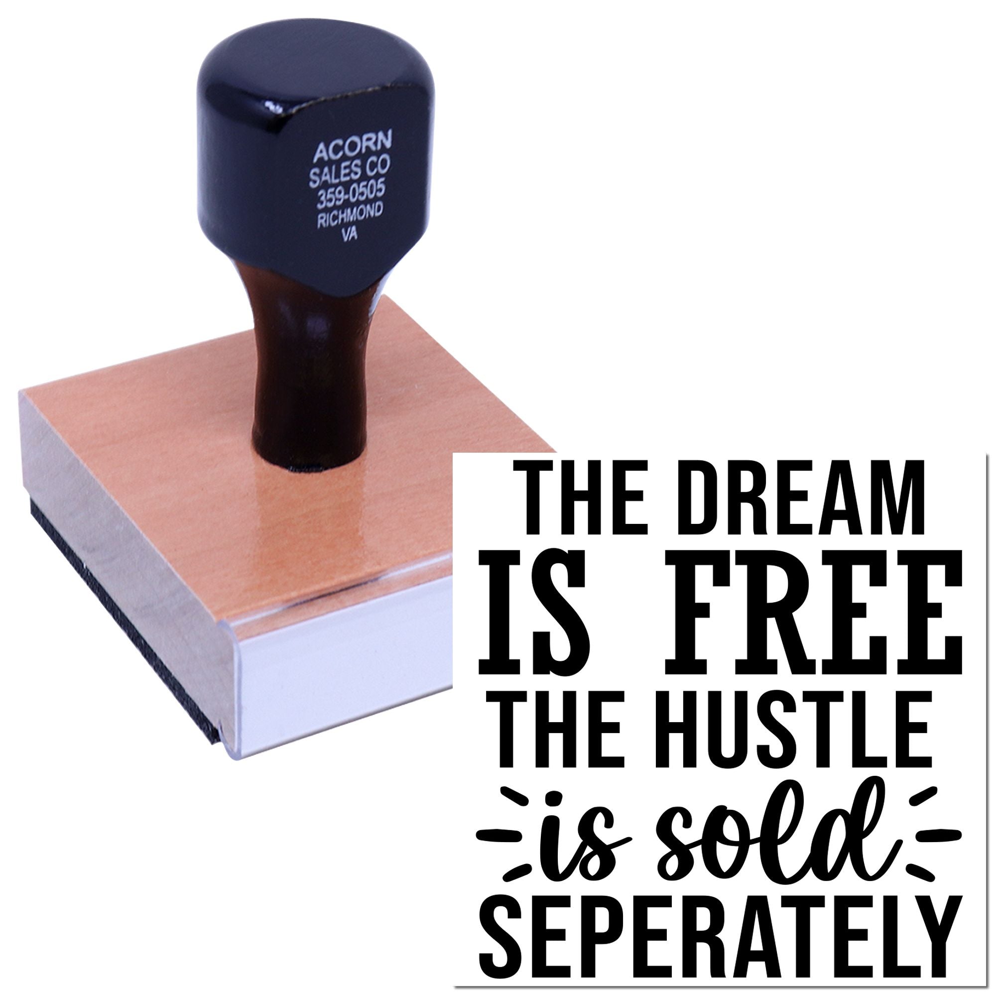 Custom rubber stamp with motivational quote, The dream is free, the hustle is sold separately, for business branding.