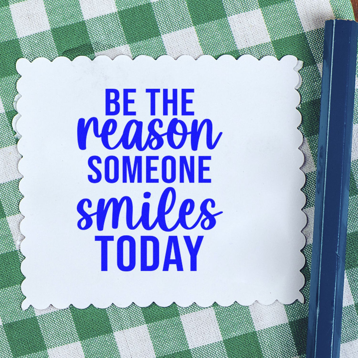 Inspirational rubber stamp with Be the reason someone smiles today for handmade cards, journaling, and DIY craft projects.