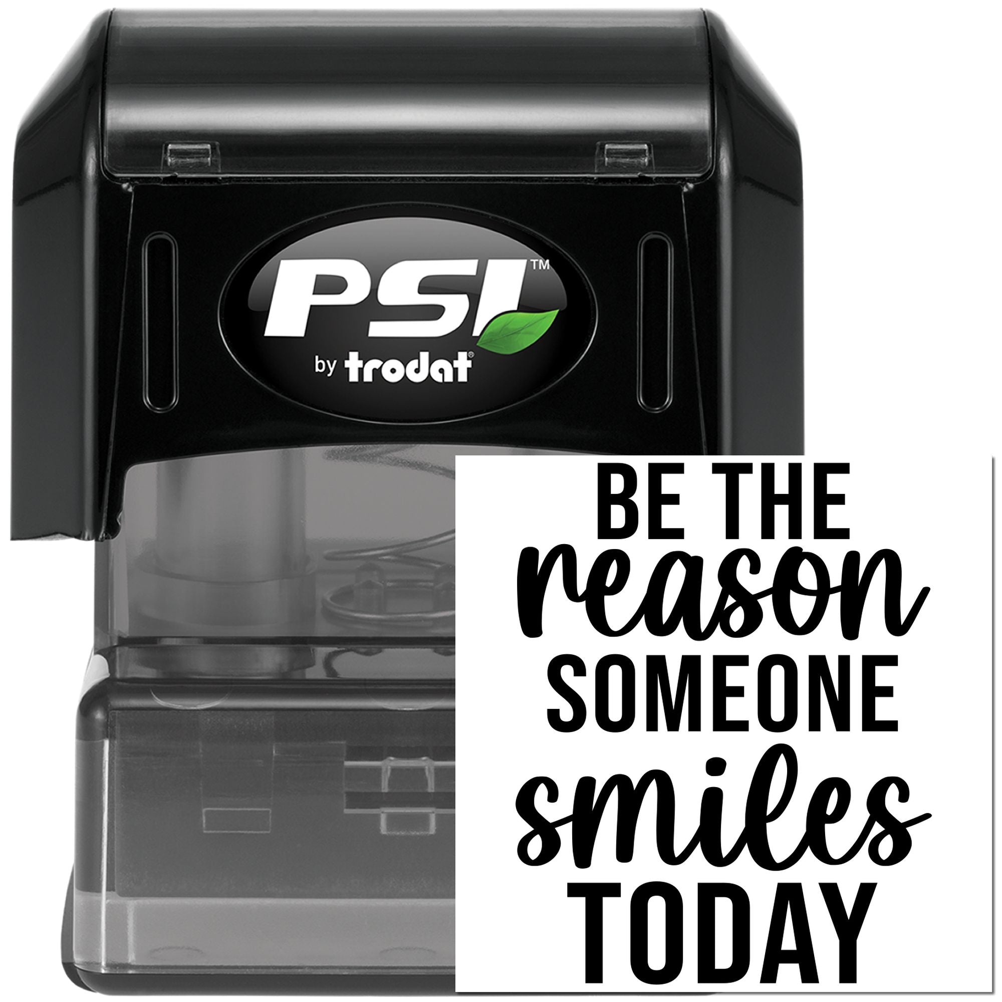 PSI by Trodat self-inking rubber stamp with Be the reason someone smiles today motivational message.