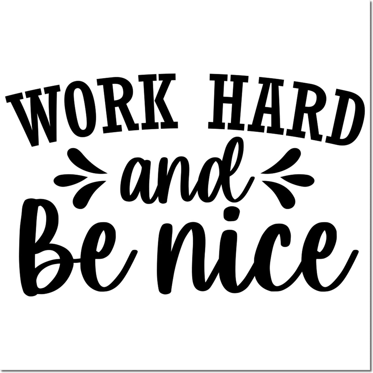 Work Hard and Be Nice quote rubber stamp design in bold black lettering