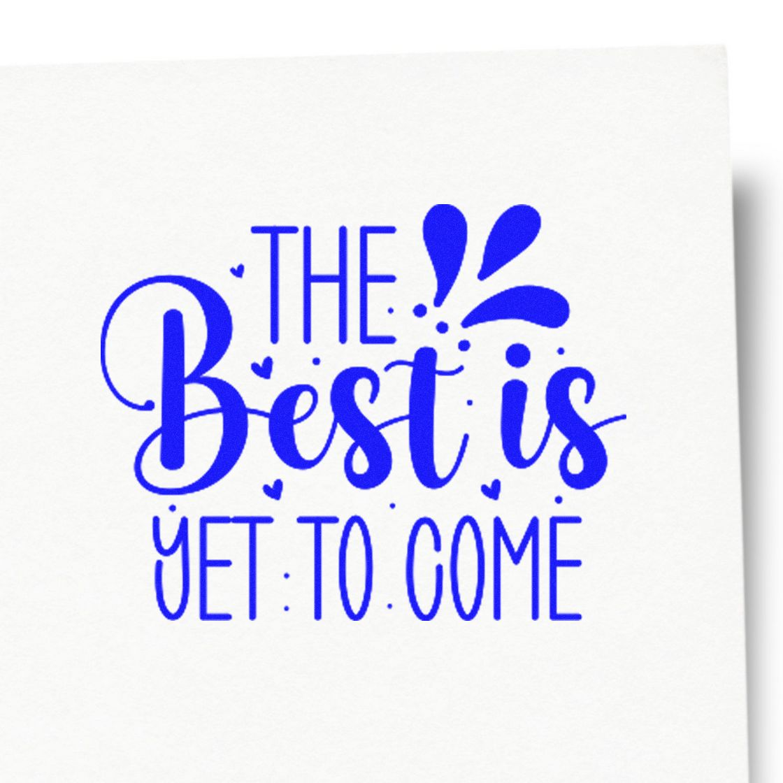 Blue inspirational rubber stamp reading The Best Is Yet to Come for cards, journals, and uplifting crafts.