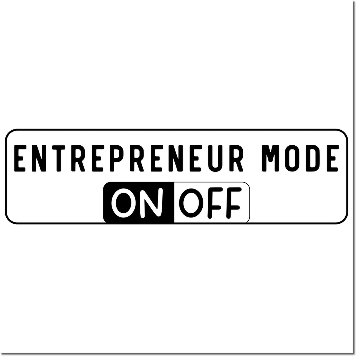 Entrepreneur Mode on/off custom rubber stamp design for business owners, startups, and office motivation