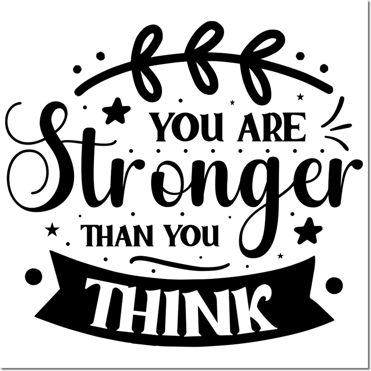 Motivational rubber stamp design with quote You are stronger than you think in decorative black lettering.