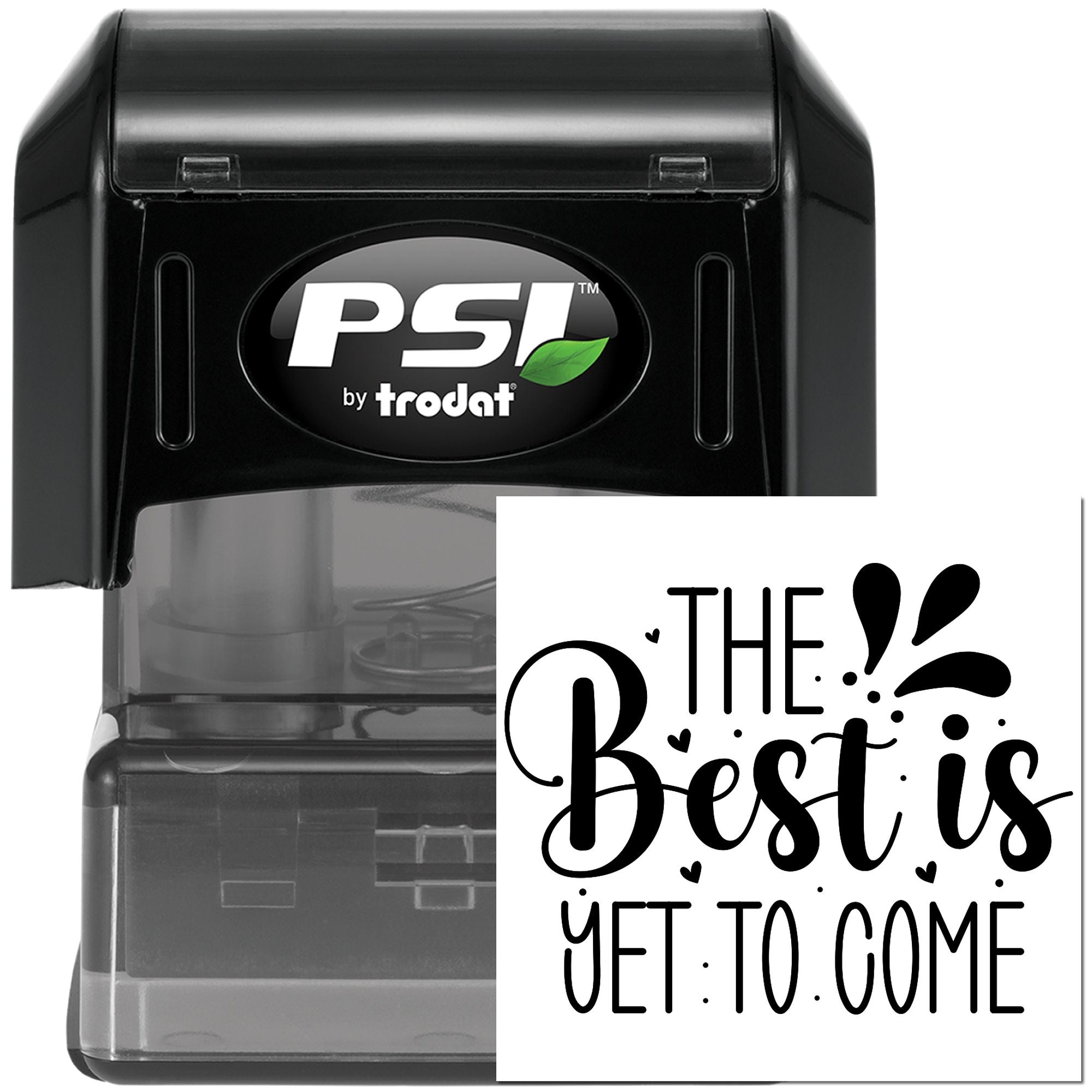 PSI by Trodat self-inking rubber stamp with The Best Is Yet to Come inspirational custom design.