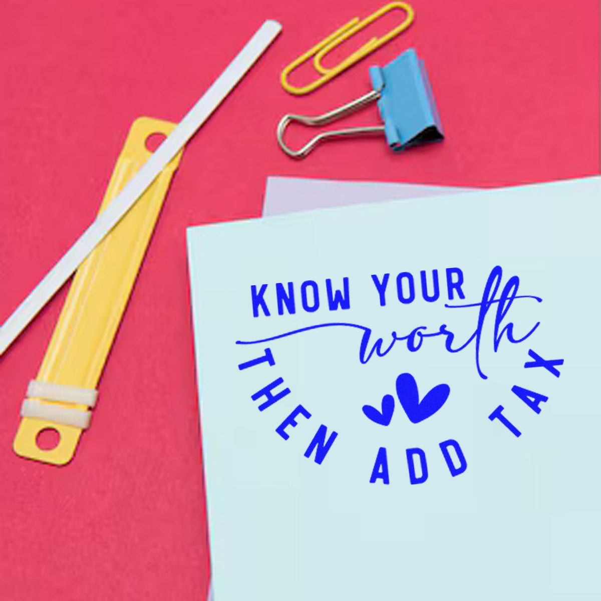 Custom rubber stamp design reading Know Your Worth Then Add Tax on note paper, perfect for branded stationery and motivational crafts.
