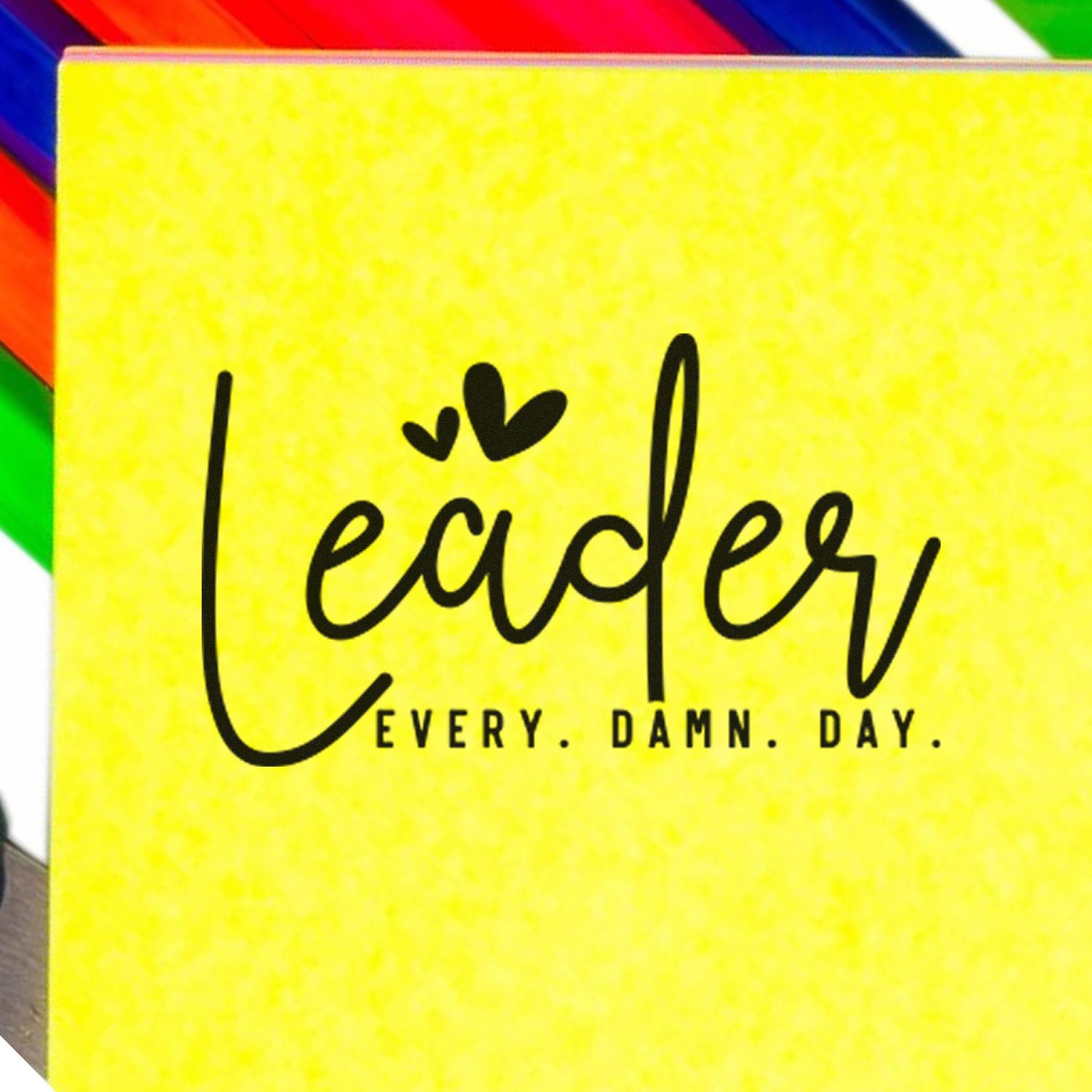 Leader Every Damn Day rubber stamp design on yellow background with colorful border accents.