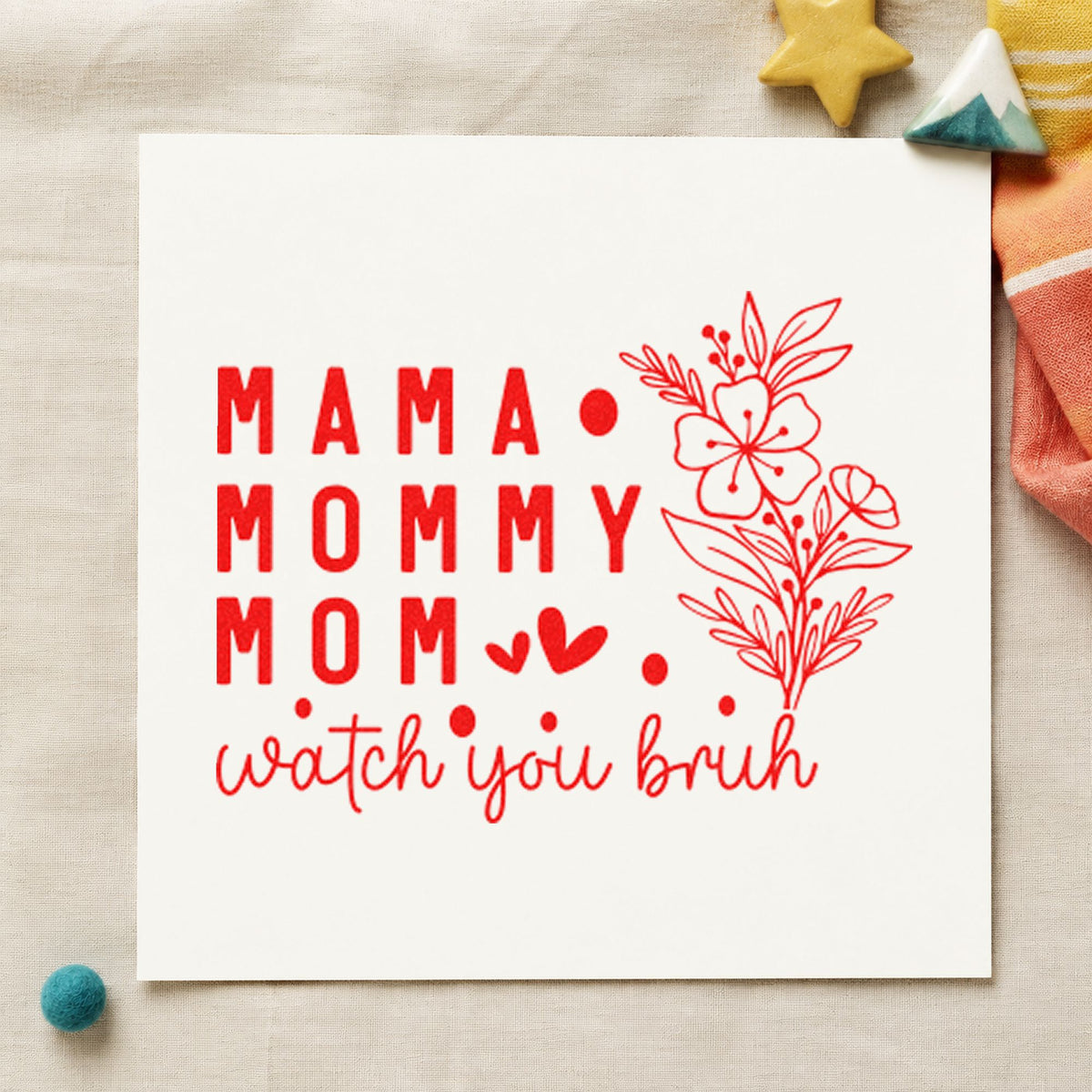 Mama Mommy Mom Watch You rubber stamp shown in red ink, stamped for projects such as bin toy labels.