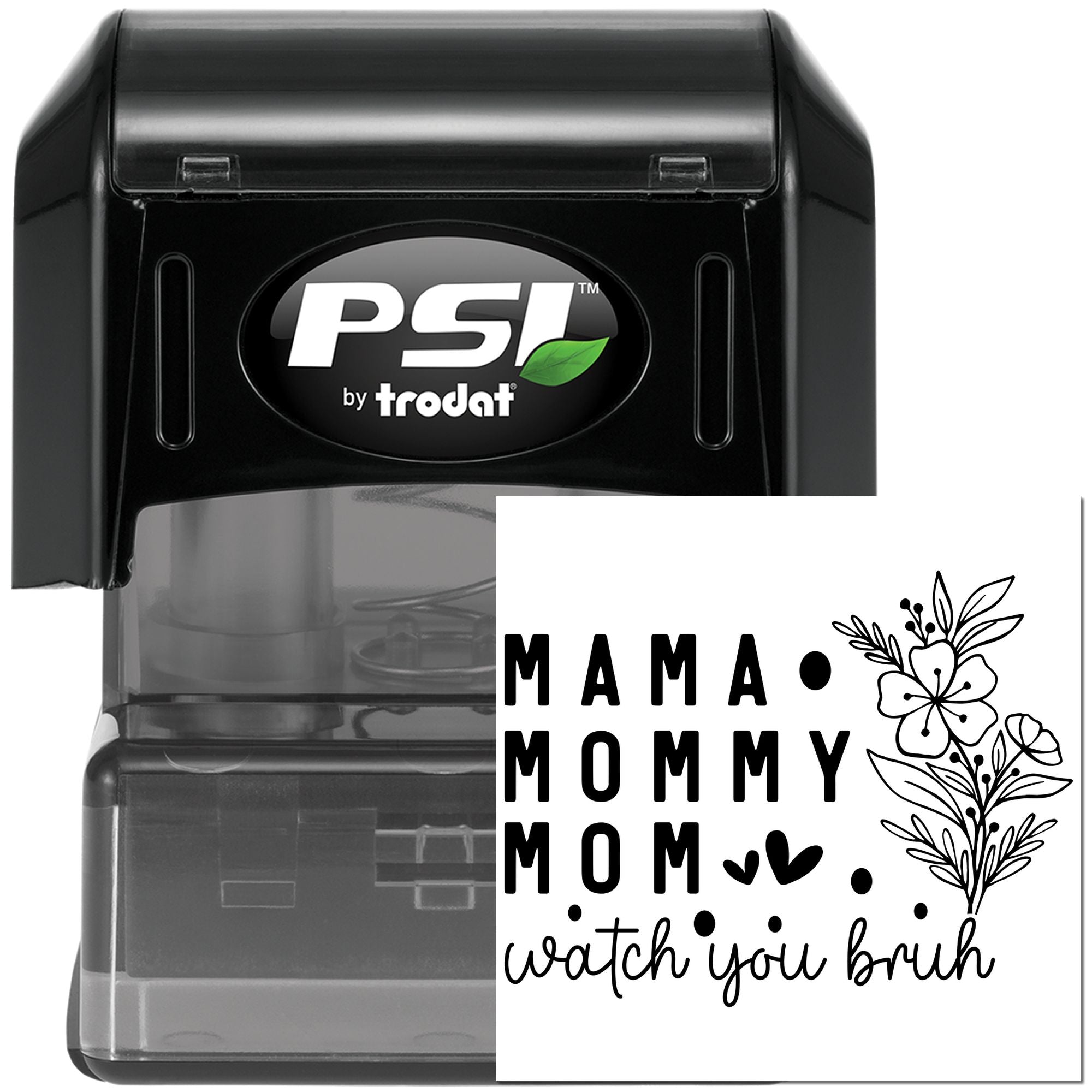 PSI by Trodat self-inking custom rubber stamp with MAMA MOMMY MOM watch you bruh floral design for mom gifts