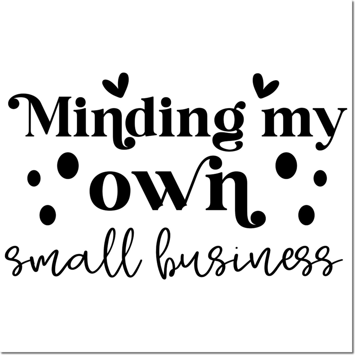 Minding my own small business rubber stamp design with playful hearts and dots, perfect for handmade business branding.