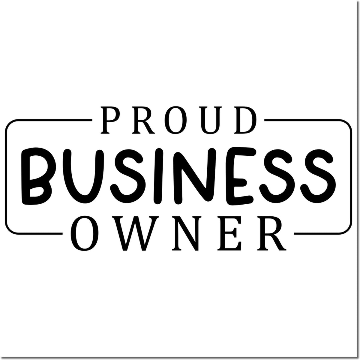 Custom rubber stamp design reading Proud Business Owner for small business branding and packaging.