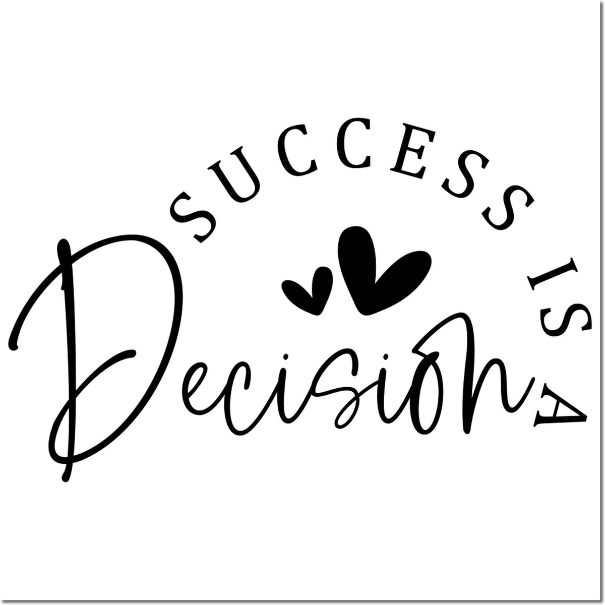 Success Decision rubber stamp design with hearts for motivational crafts, planners, and custom stamp projects.