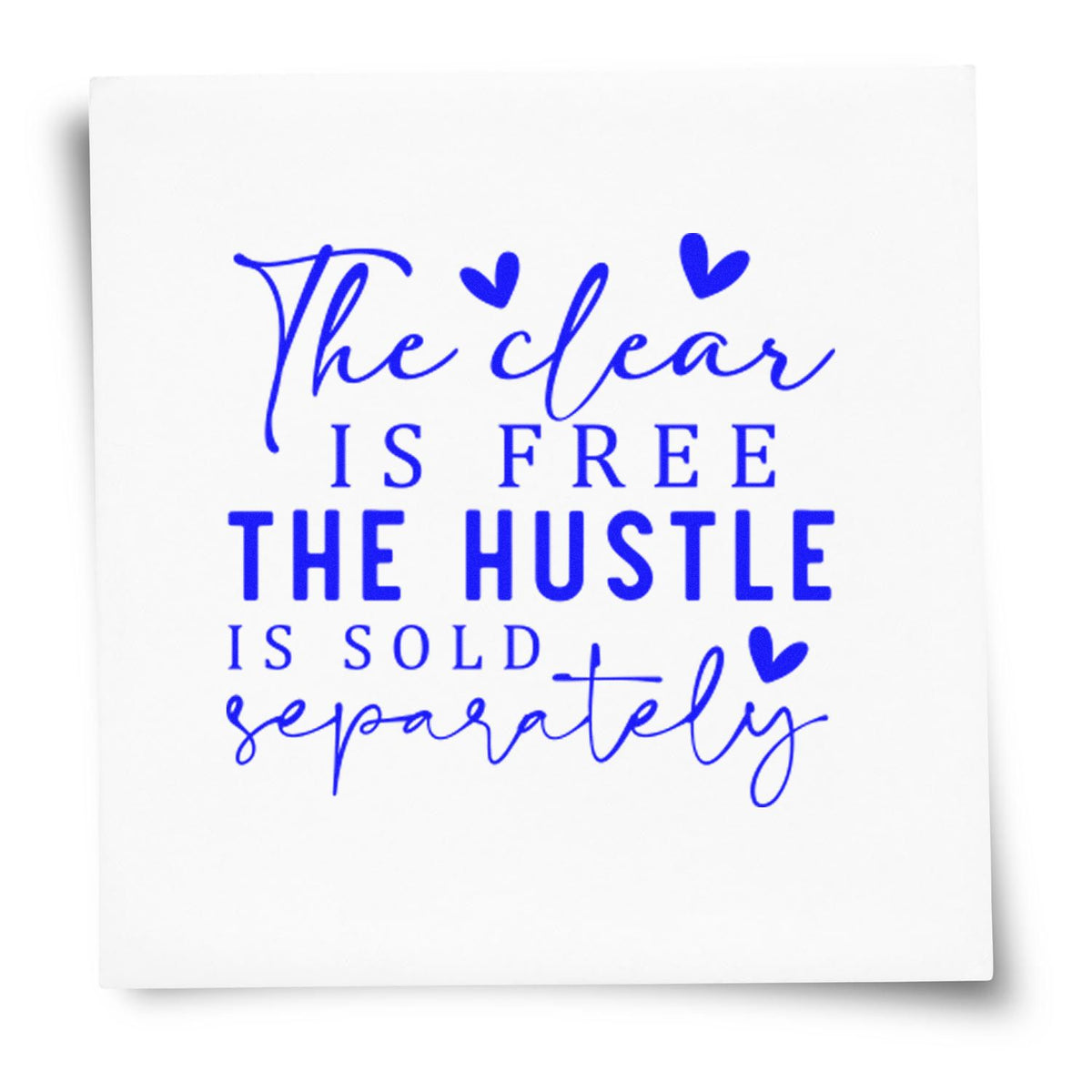 Blue motivational rubber stamp design with quote: The clear is free, the hustle is sold separately.