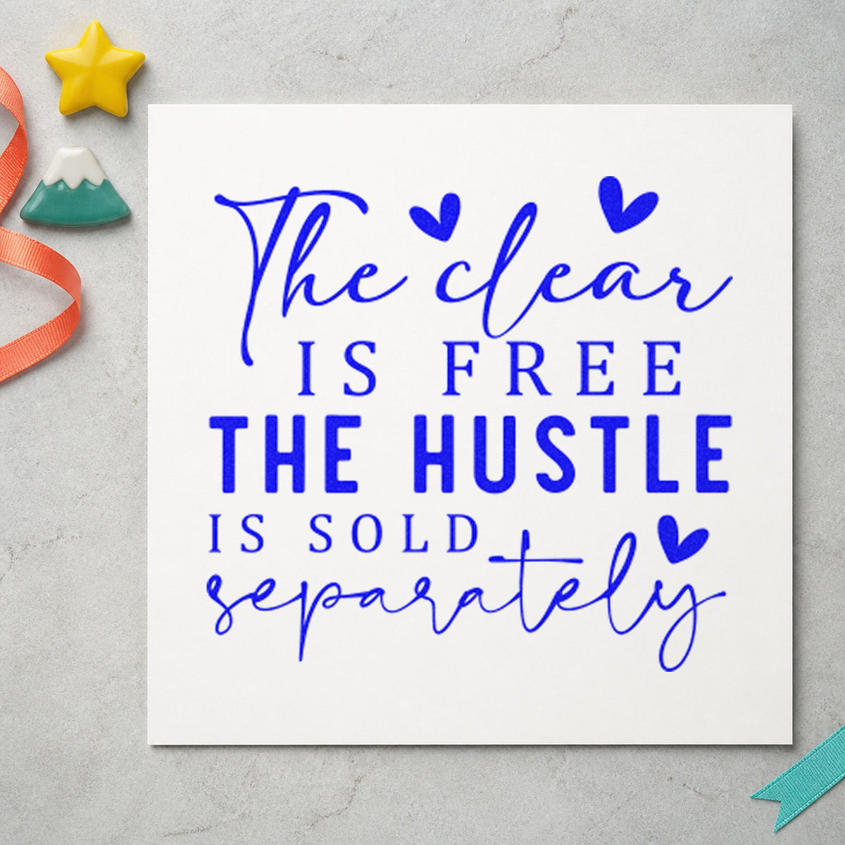 Clear Free Hustle Sold Separately craft stamp imprinted in blue ink on paper, a design suited to framed control desk.