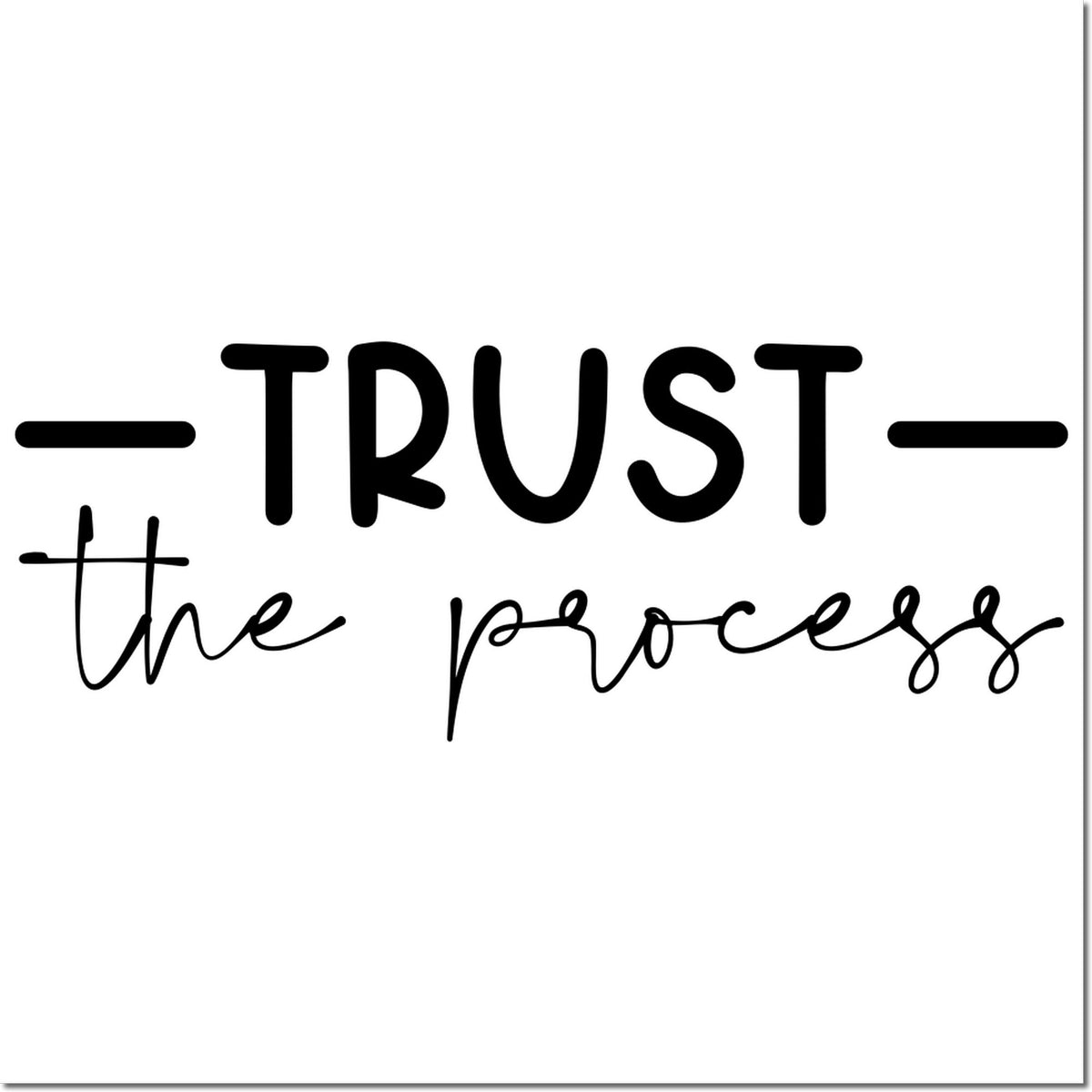 Trust the process rubber stamp design with bold motivational quote for crafting, journaling, and packaging.