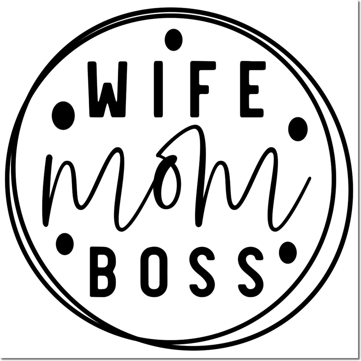 WIFE MOM BOSS rubber stamp design for personalized cards, gifts, and handmade business branding.