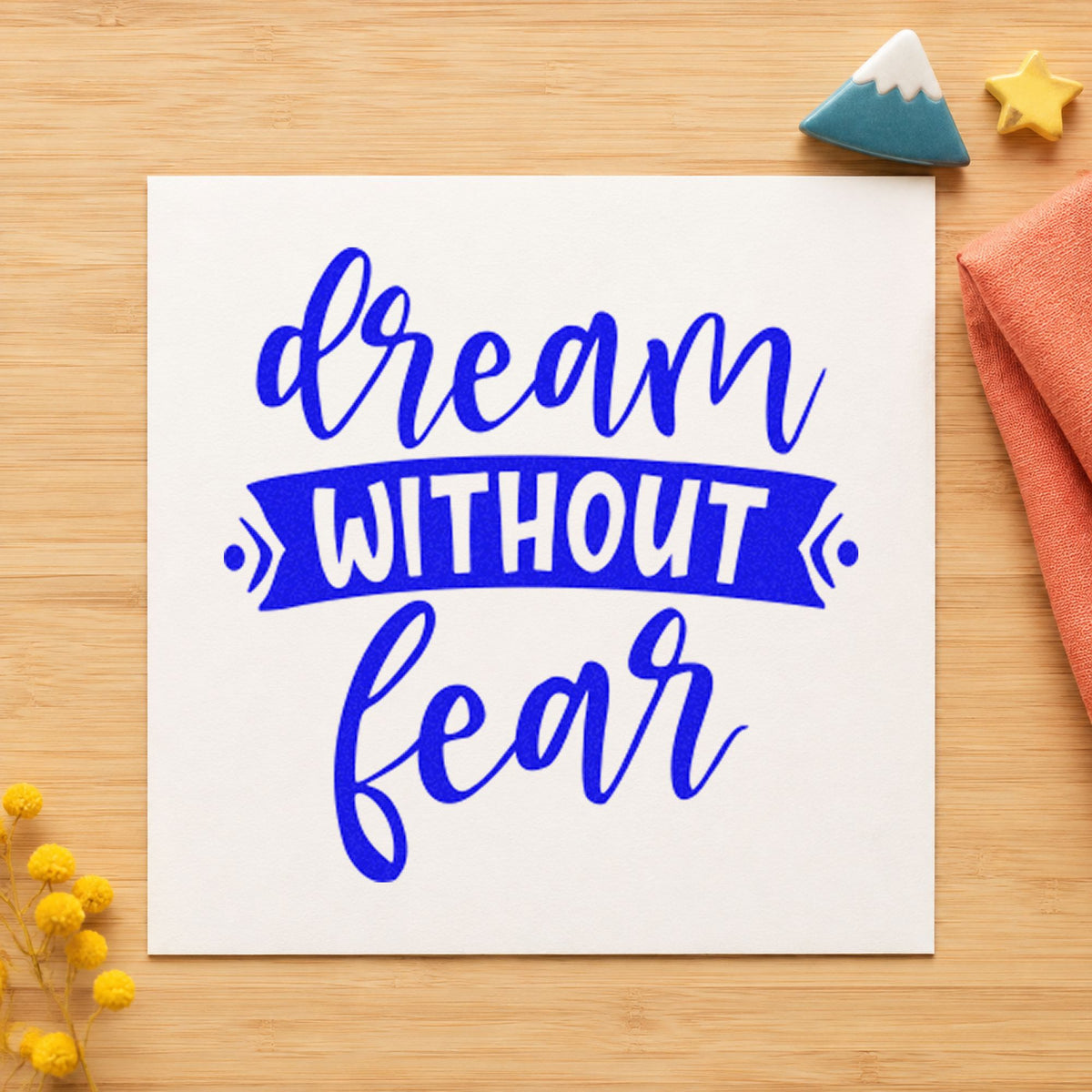 Dream Without Fear Banner craft stamp imprinted in blue ink on paper, a design suited to framed observing shed.