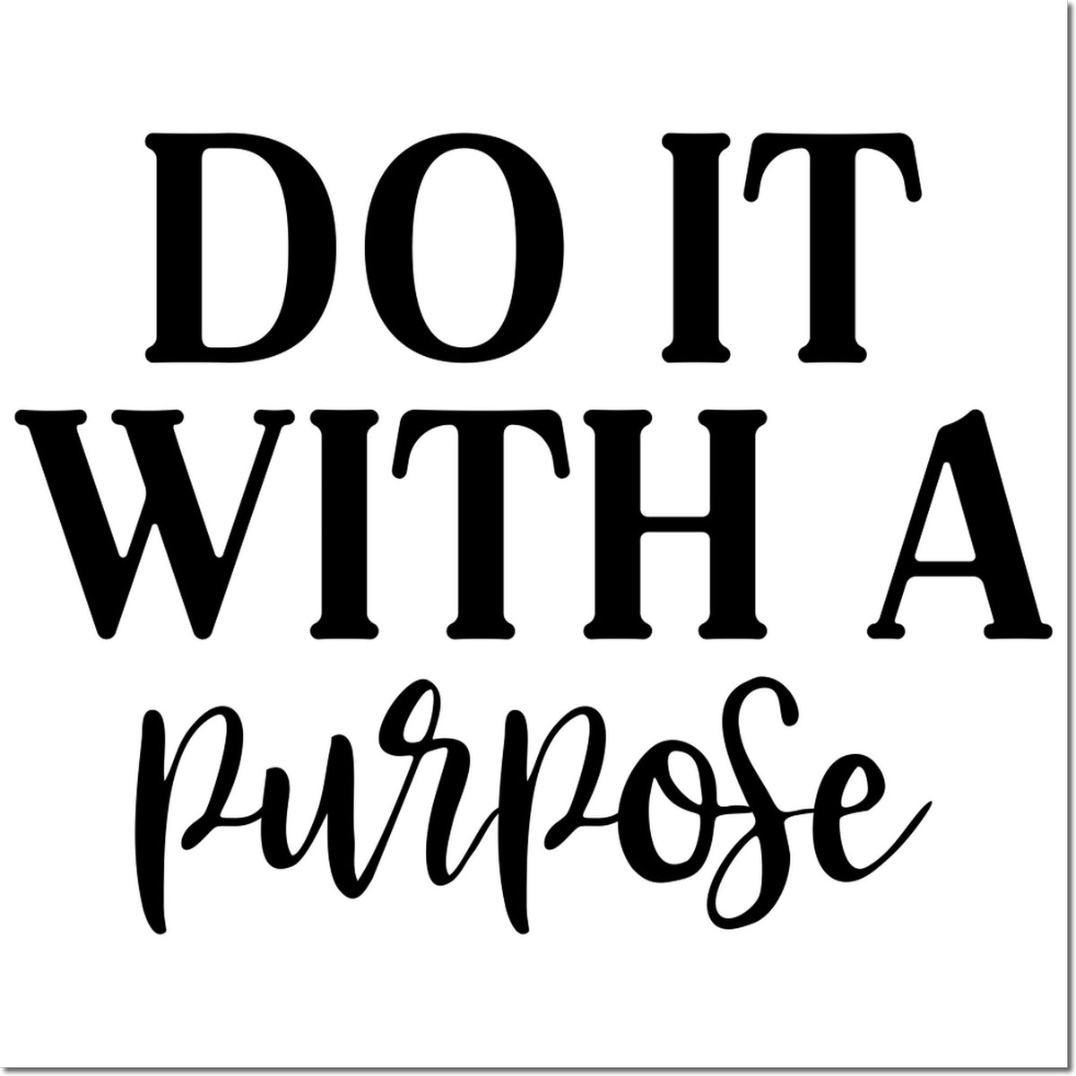 Do It With a Purpose rubber stamp design with bold and script lettering for motivational crafting and branding.
