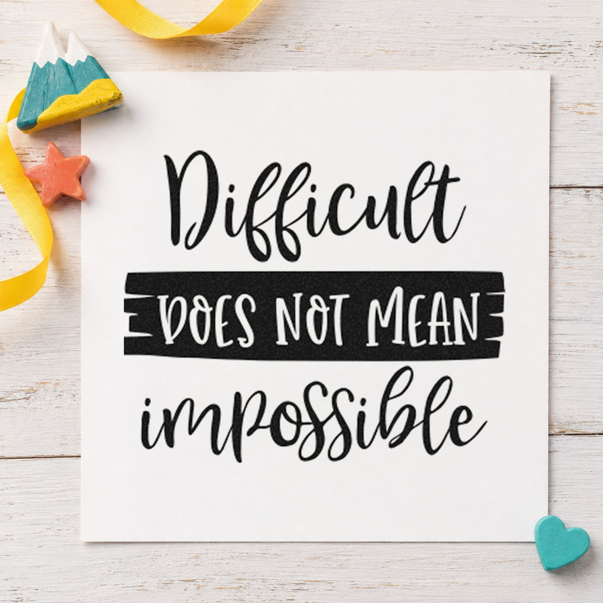 Difficult Does Not Mean Impossible Self-Inking Craft Stamp in use 10