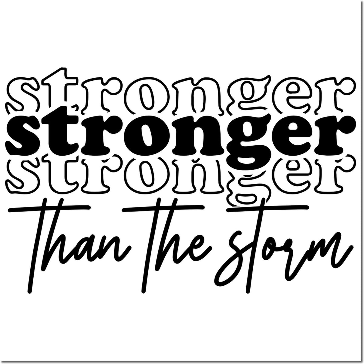 Inspirational stronger than the storm rubber stamp design for crafts, journals, and handmade encouragement projects.
