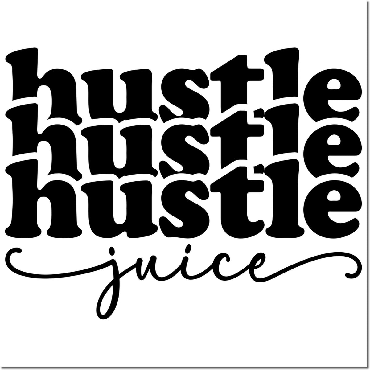 Hustle hustle hustle juice rubber stamp design with bold stacked text and script accent for motivational crafting.