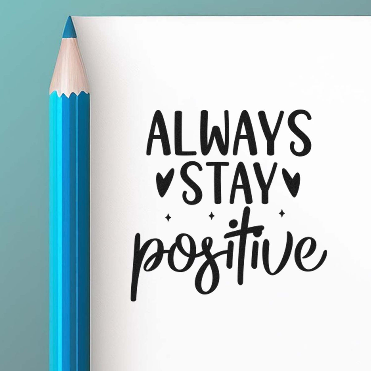 Always Stay Positive rubber stamp design with bold handwritten lettering for motivational crafts, journaling, and stationery.