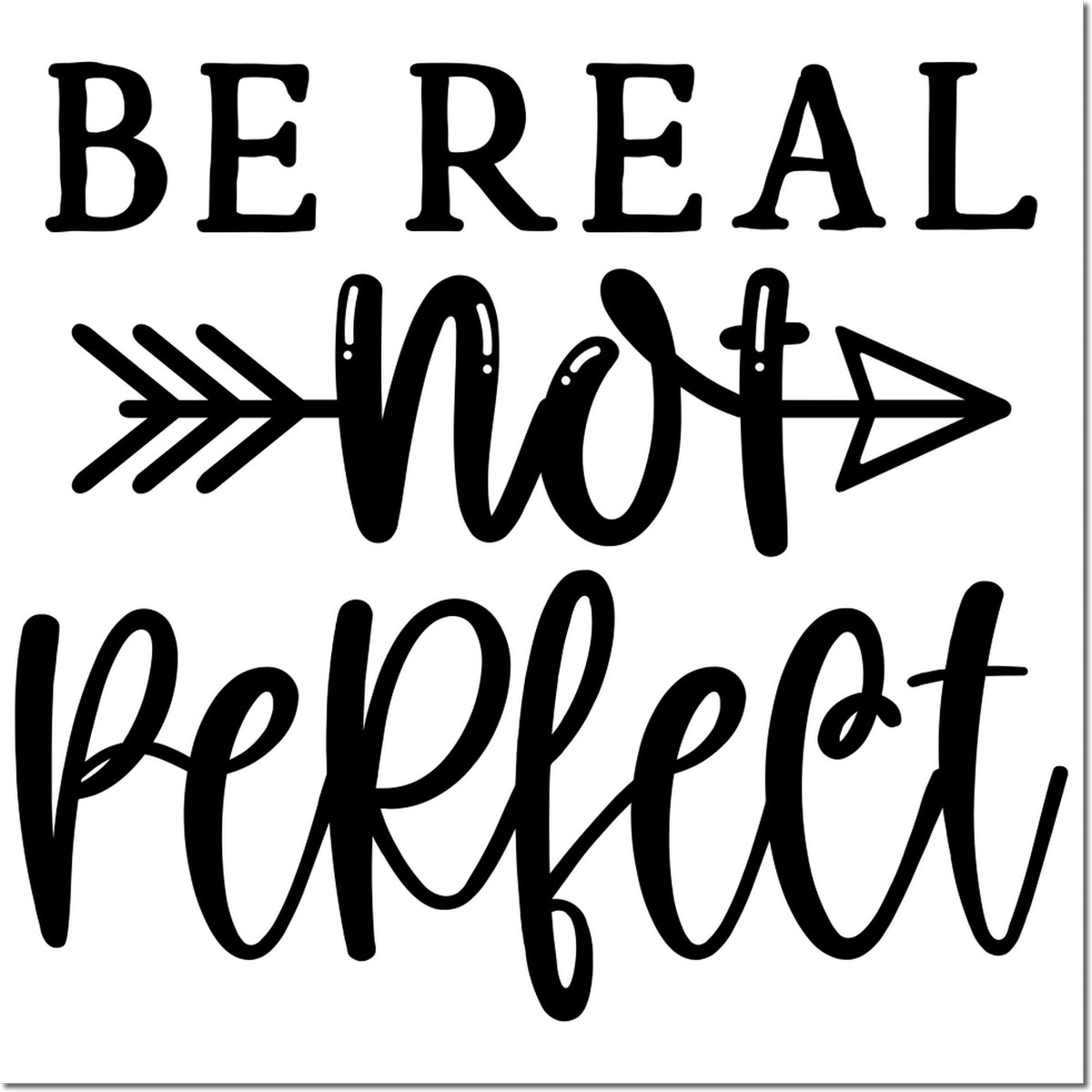 Be Real, Not Perfect rubber stamp design for DIY crafts, planners, and journaling with a motivational hand-lettered quote.