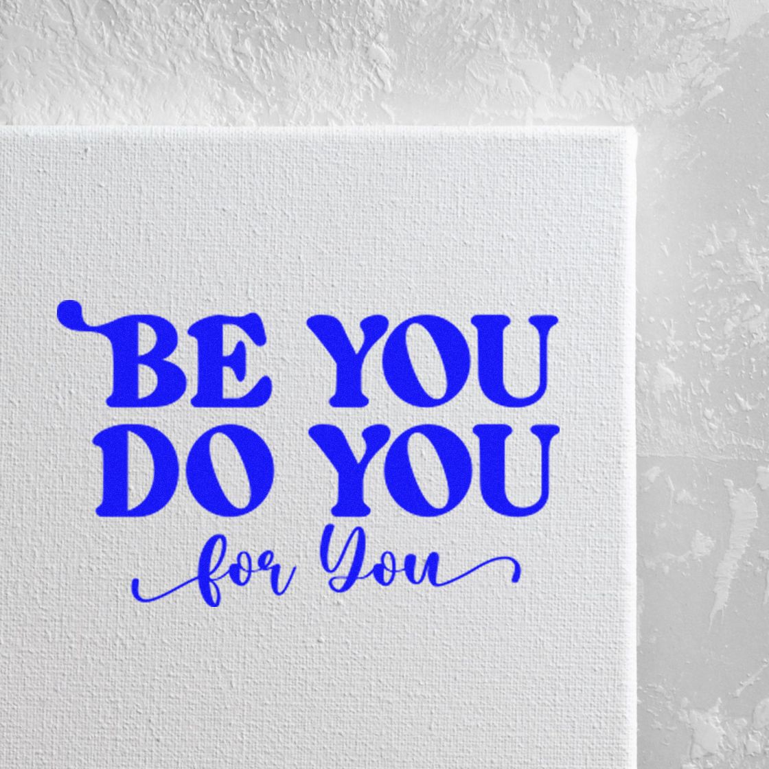 Be You Do You for You rubber stamp design in blue, ideal for motivational crafts, handmade branding, and self-care packaging.