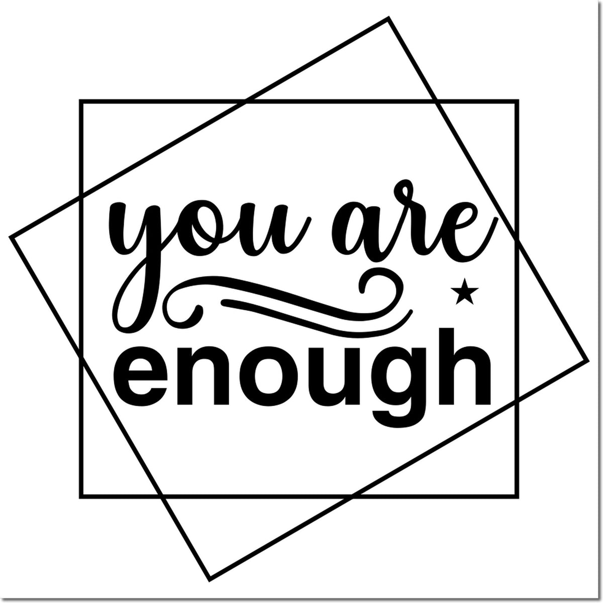 You are enough rubber stamp design with bold script lettering and geometric frame for inspirational crafting.