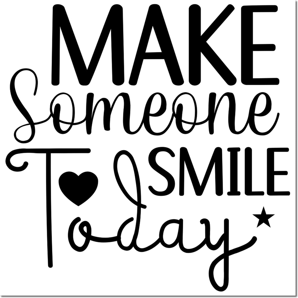 Make Someone Smile Today rubber stamp design with heart and star accents for handmade cards, crafts, and uplifting sentiments.