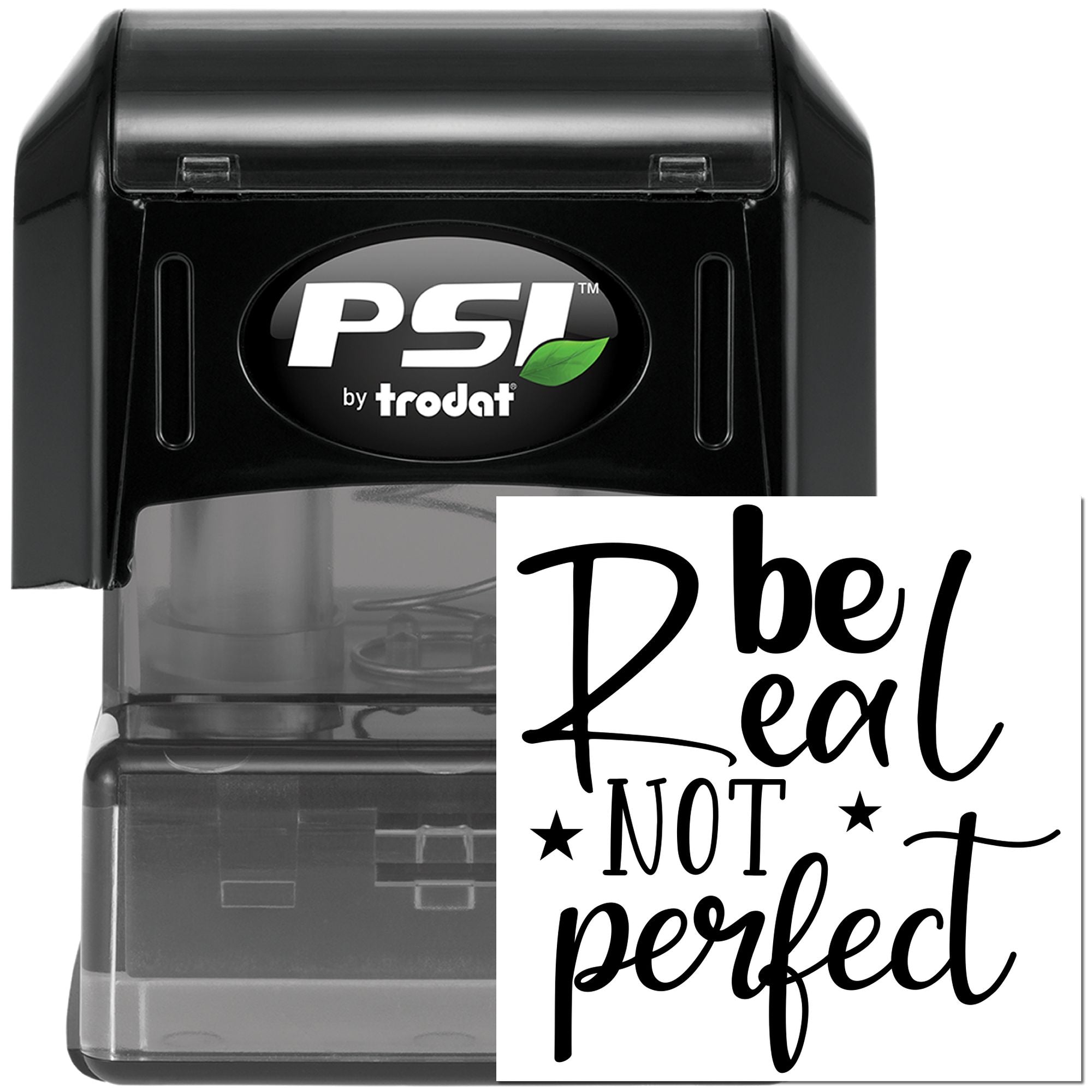 PSI by Trodat self-inking rubber stamp with Be Real Not Perfect custom message design
