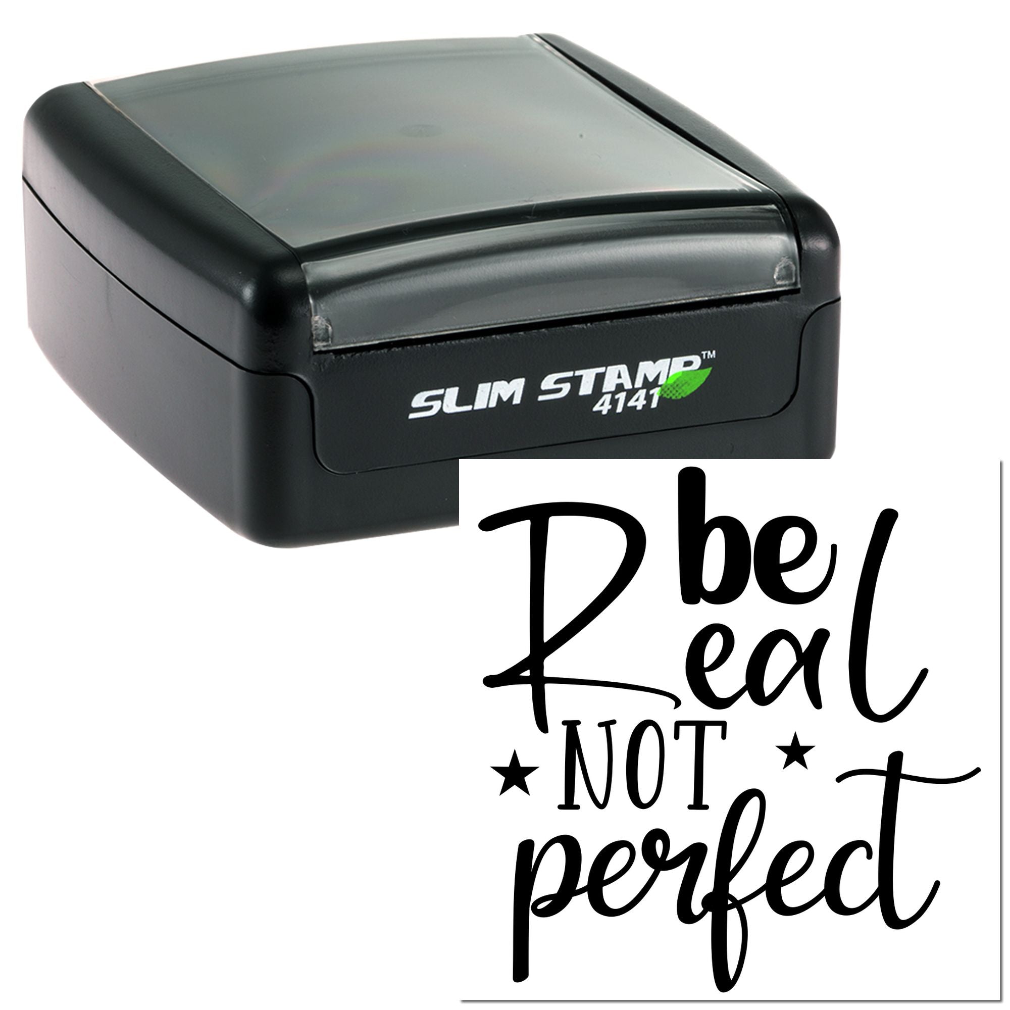 Slim Stamp 4141 rubber stamp with Be Real, Not Perfect design for motivational paper and craft stamping.