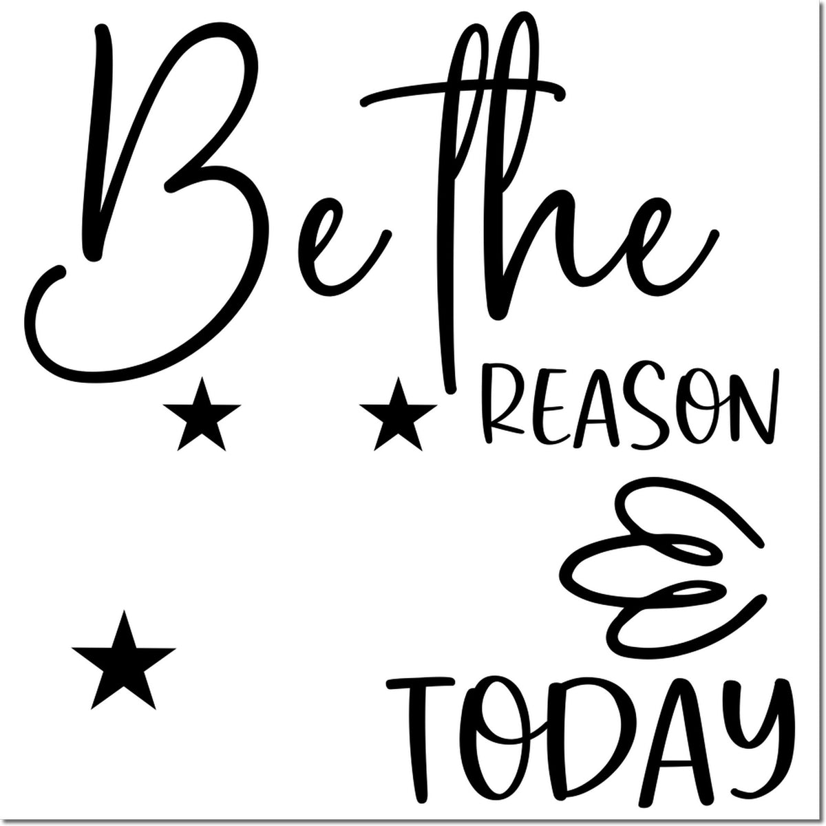 Motivational rubber stamp design reading Be the Reason Today with stars for inspirational craft projects.