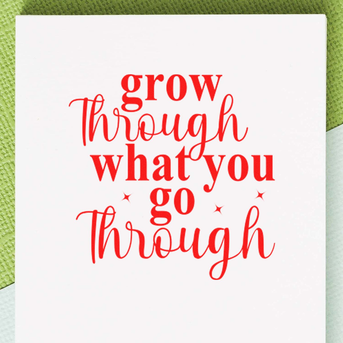 Grow Through What You Go Through rubber stamp quote for motivational cards, journals, scrapbooking, and handmade crafts.