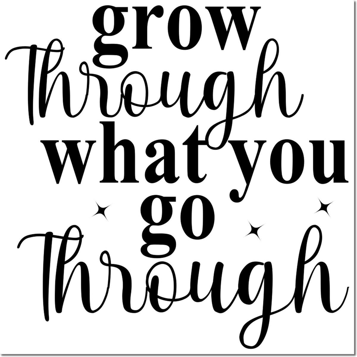Motivational rubber stamp design with quote, Grow Through What You Go Through, in bold script typography.