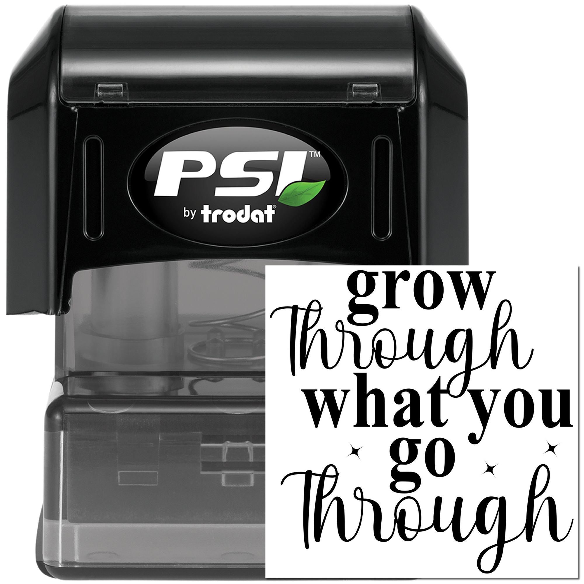 PSI by Trodat self-inking rubber stamp with motivational grow through what you go through custom design.