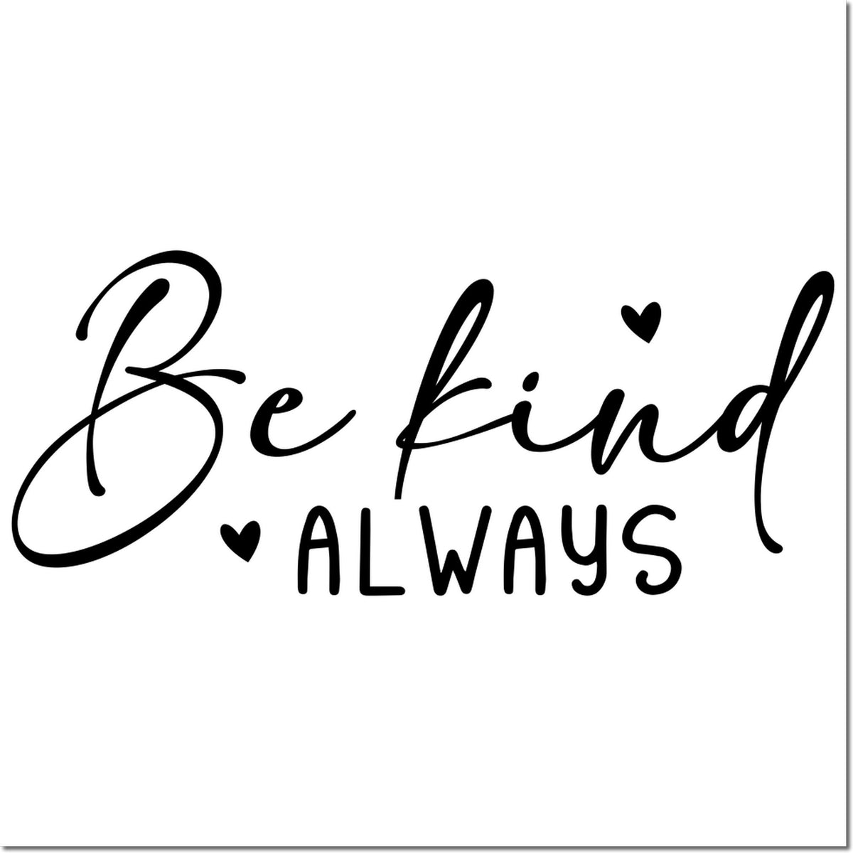 Be Kind Always rubber stamp design in black script with small hearts