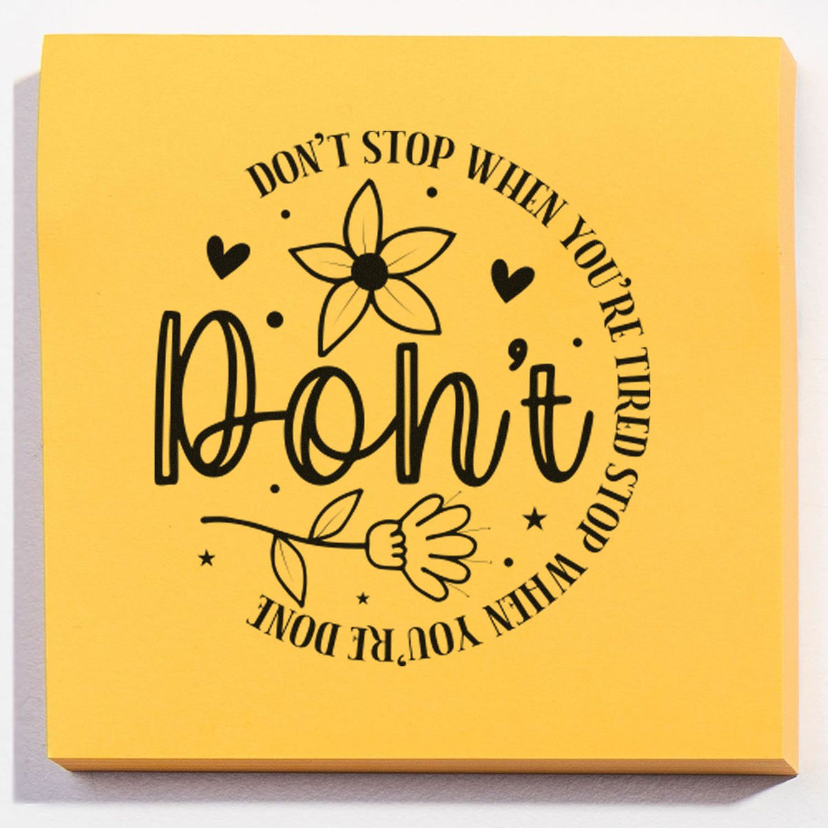 Motivational rubber stamp with floral design and quote, Dont stop when youre tired, stop when youre done, for cards and journaling.