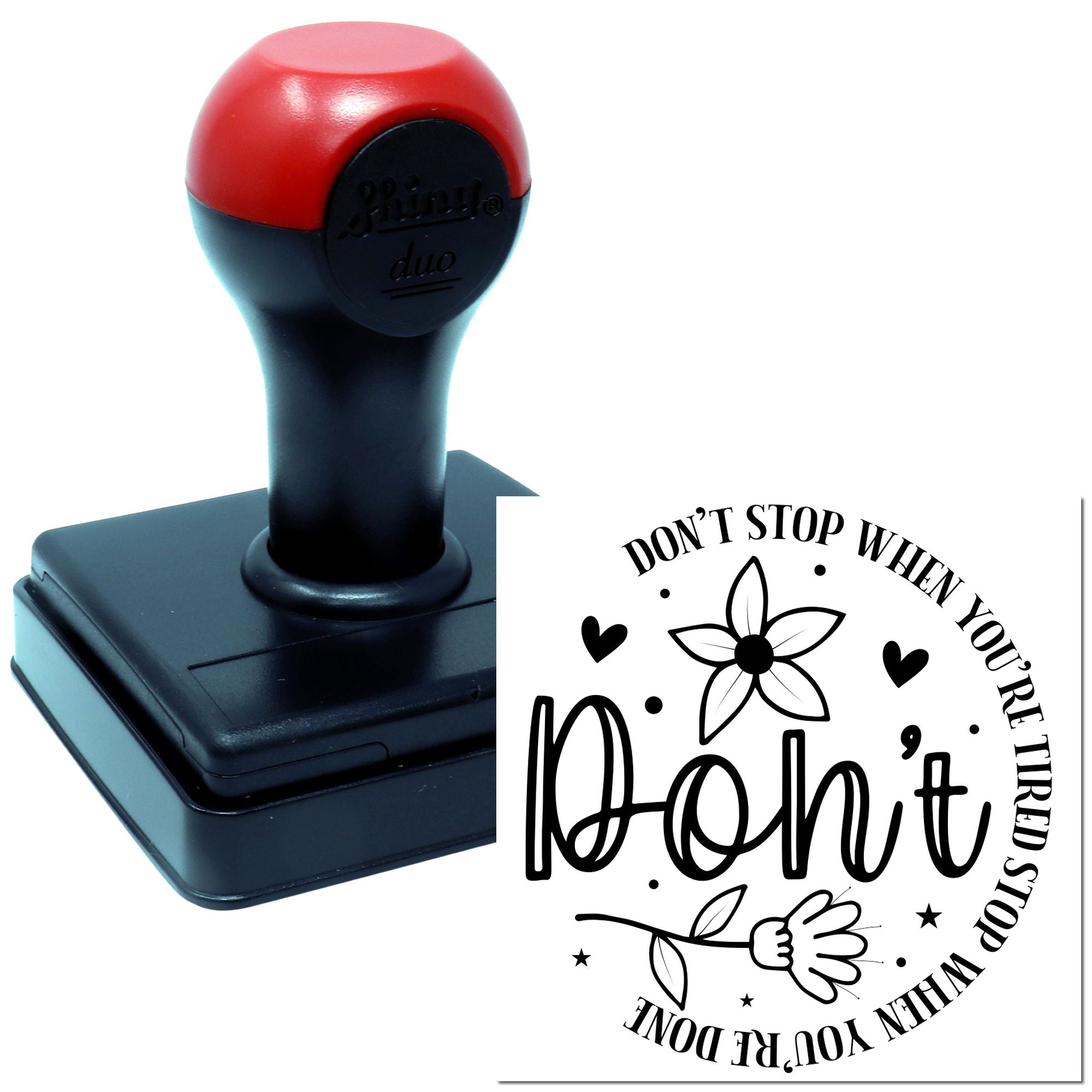 Self-inking rubber stamp with motivational quote, Dont stop when youre tired, stop when youre done, floral design.