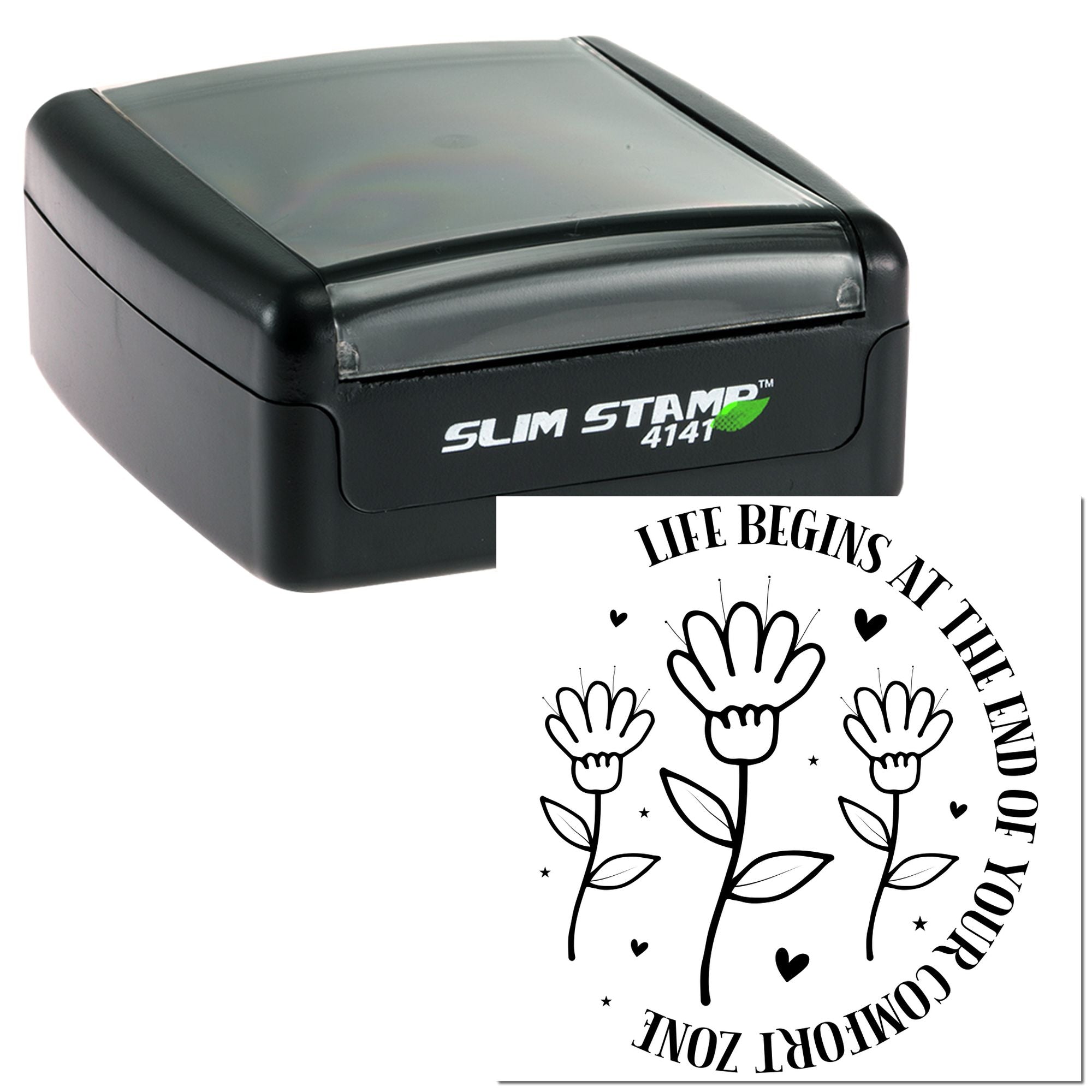 Slim Stamp 4141 self-inking rubber stamp featuring Life begins at the end of your comfort zone floral design.