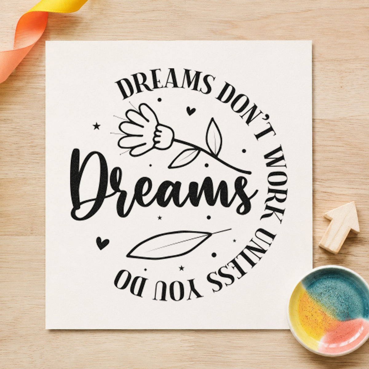 Dreams Don't Work Floral Circle craft stamp in black ink on cardstock, an easy option for lesson year album page.