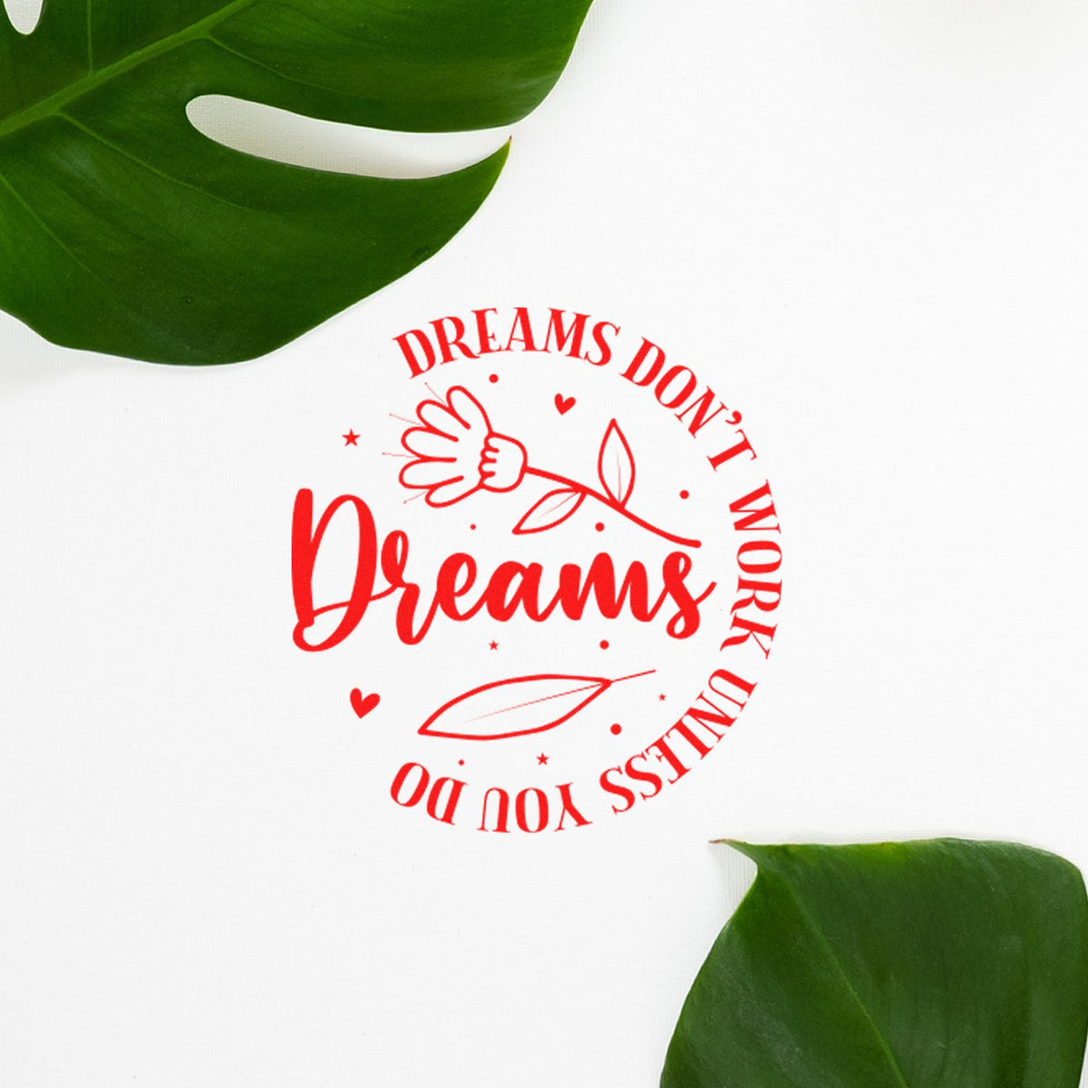 Inspirational rubber stamp design with Dreams dont work unless you do floral quote for planners, journals, and packaging.