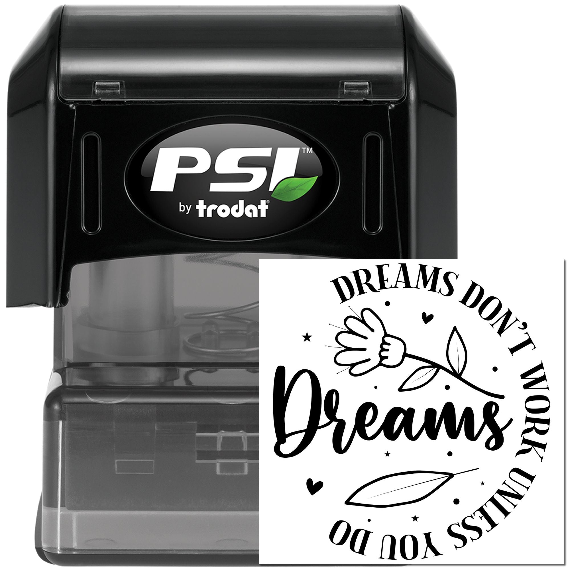Self-inking PSI by Trodat rubber stamp with floral Dreams Dont Work Unless You Do impression