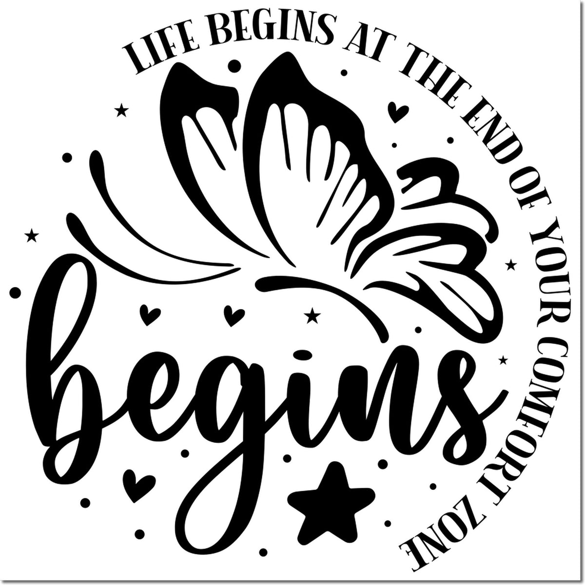 Butterfly motivational rubber stamp design with quote, Life begins at the end of your comfort zone, in bold black script.