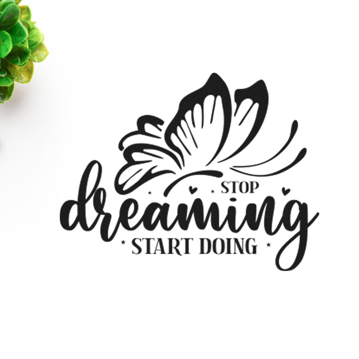 Motivational butterfly rubber stamp with quote Stop Dreaming, Start Doing for crafts, journaling, and handmade cards.