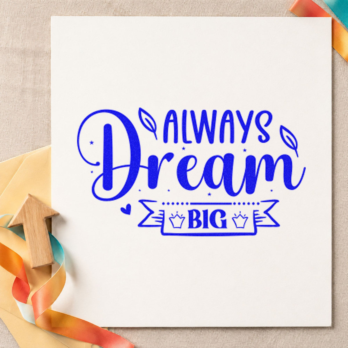 Always Dream Big Two Crowns Self-Inking Stamp in use 5