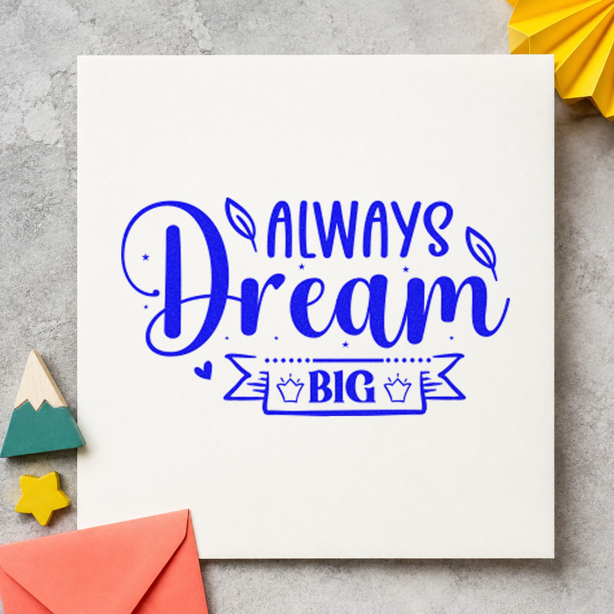 Always Dream Big Two Crowns Self-Inking Stamp in use 6